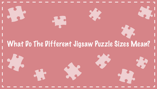 What Do The Different Jigsaw Puzzle Sizes Mean?